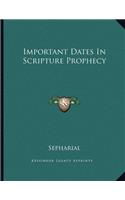 Important Dates in Scripture Prophecy