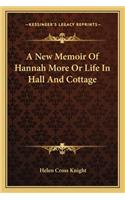 New Memoir of Hannah More or Life in Hall and Cottage