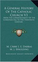 A General History of the Catholic Church V3