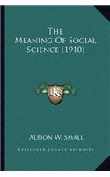 Meaning of Social Science (1910)