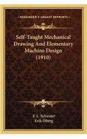Self-Taught Mechanical Drawing and Elementary Machine Design (1910)