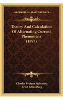 Theory and Calculation of Alternating Current Phenomena (1897)