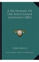 A Dictionary Of The Aneityumese Language (1882): (English)