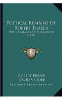 Poetical Remains Of Robert Fraser