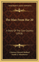 The Man From Bar 20: A Story Of The Cow Country (1918)