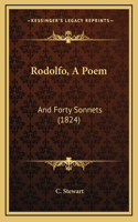 Rodolfo, A Poem: And Forty Sonnets (1824)