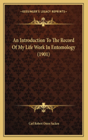 An Introduction To The Record Of My Life Work In Entomology (1901)