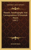 Memoir, Autobiography And Correspondence Of Jeremiah Mason (1917)