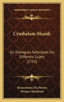Cymbalum Mundi: Ou Dialogues Satyriques Sur Differens Sujets (1753)