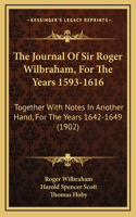 The Journal Of Sir Roger Wilbraham, For The Years 1593-1616