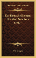 Das Deutsche Element Der Stadt New York (1913): (German)