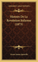 Histoire De La Revolution Italienne (1873)