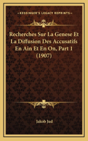 Recherches Sur La Genese Et La Diffusion Des Accusatifs En Ain Et En On, Part 1 (1907)