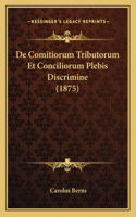 de Comitiorum Tributorum Et Conciliorum Plebis Discrimine (1875)