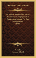W. Jordans Ausgewahlte Stucke Aus Cicero in Biographischer Folge Anmerkungen Fur Den Schulgebrauch (1908)