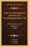 Archiv Fur Mikroskopische Anatomie Und Entwicklungsgeschichte V46