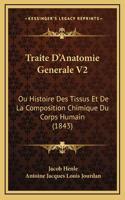 Traite D'Anatomie Generale V2: Ou Histoire Des Tissus Et De La Composition Chimique Du Corps Humain (1843)