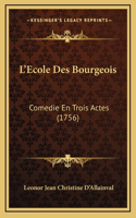 L'Ecole Des Bourgeois: Comedie En Trois Actes (1756)