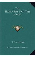 The Hand But Not The Heart