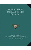 How to Solve Typical Business Problems