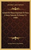 Annali Del Museo Imperiale Di Fisica E Storia Naturale Di Firenze V1 (1808)