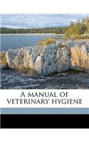 A Manual of Veterinary Hygiene