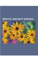 Bristol Aircraft Engines: Bristol Aquila, Bristol Centaurus, Bristol Cherub, Bristol Draco, Bristol Hercules, Bristol Hydra, Bristol Jupiter, Br