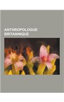 Anthropologue Britannique: Anthropologue Ecossais, Edward Evan Evans-Pritchard, James George Frazer, Edward Tylor, Alfred Radcliffe-Brown, Meyer