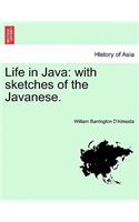 Life in Java: With Sketches of the Javanese. Vol. II