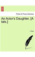 Actor's Daughter. [A Tale.]