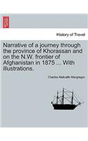 Narrative of a Journey Through the Province of Khorassan and on the N.W. Frontier of Afghanistan in 1875 ... with Illustrations.