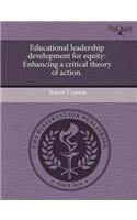 Educational Leadership Development for Equity: Enhancing a Critical Theory of Action