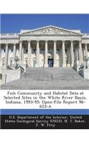 Fish Community and Habitat Data at Selected Sites in the White River Basin, Indiana, 1993-95
