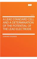 A Lead Standard Cell and a Determination of the Potential of the Lead Electrode