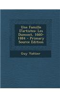 Une Famille D'Artistes: Les Dumont, 1660-1884 - Primary Source Edition