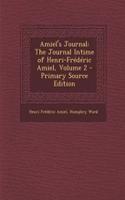 Amiel's Journal: The Journal Intime of Henri-Frederic Amiel, Volume 2: The Journal Intime of Henri-Frederic Amiel, Volume 2