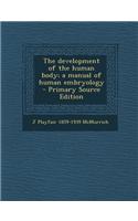 The Development of the Human Body; A Manual of Human Embryology