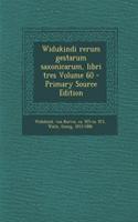 Widukindi Rerum Gestarum Saxonicarum, Libri Tres Volume 60 - Primary Source Edition