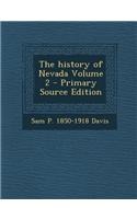 The History of Nevada Volume 2 - Primary Source Edition