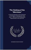 The Sinking of the "Merrimac": A Personal Narrative of the Adventure in the Harbor of Santiago De Cuba, June 3, 1898, and of the Subsequent Imprisonment of the Survivors(English)