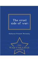 Cruel Side of War; - War College Series