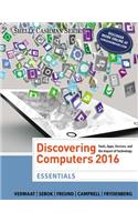 Discovering Computers, Essentials  (c)2016: Tools, Apps, Devices, and the Impact of Technology: Essentials