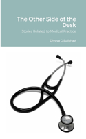 The Other Side of the Desk: Stories Related to Medical Practice