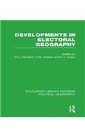 Developments in Electoral Geography (Routledge Library Editions: Political Geography)