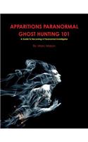 Apparitions Paranormal Ghost Hunting 101