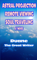 Astral Projection Remote Viewing Soul Traveling & More