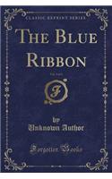 The Blue Ribbon, Vol. 3 of 3 (Classic Reprint)