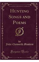 Hunting Songs and Poems (Classic Reprint)