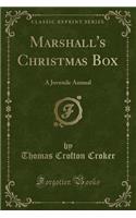 Marshall's Christmas Box: A Juvenile Annual (Classic Reprint)