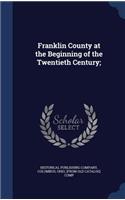 Franklin County at the Beginning of the Twentieth Century;: (English)